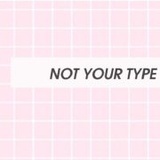 NOTYOURTYPE