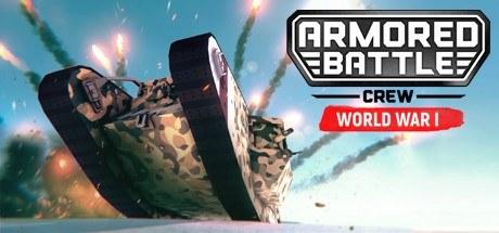 装甲作战乘员[一战]：坦克战斗和乘员管理模拟 Armored Battle Crew [World War 1] - Tank Warfare and Crew Management Simulator